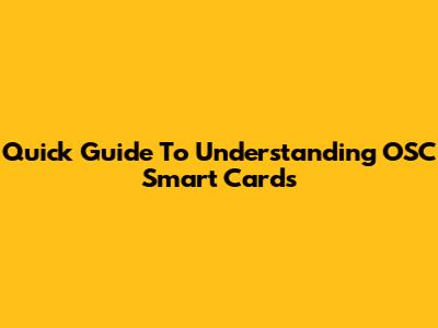 Quick Guide To Understanding OSC Smart Cards