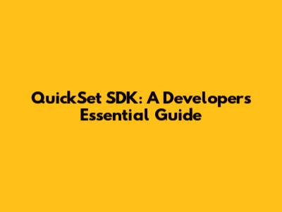 QuickSet SDK: A Developer's Essential Guide