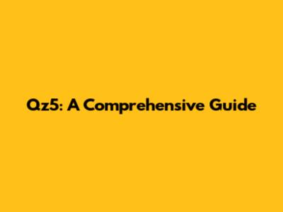 Qz5: A Comprehensive Guide