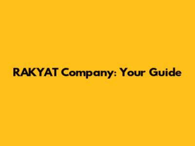 RAKYAT Company: Your Guide