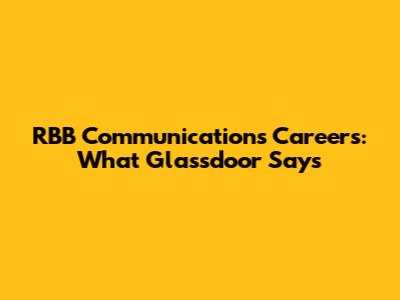 RBB Communications Careers: What Glassdoor Says