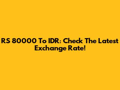 RS 80000 To IDR: Check The Latest Exchange Rate!