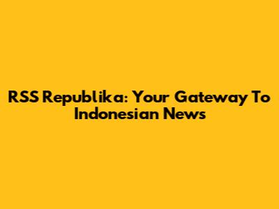 RSS Republika: Your Gateway To Indonesian News