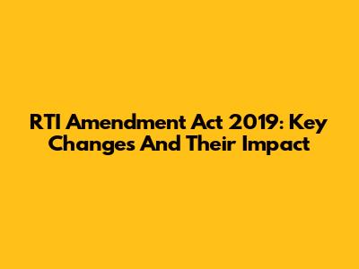 RTI Amendment Act 2019: Key Changes And Their Impact