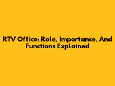 RTV Office: Role, Importance, And Functions Explained
