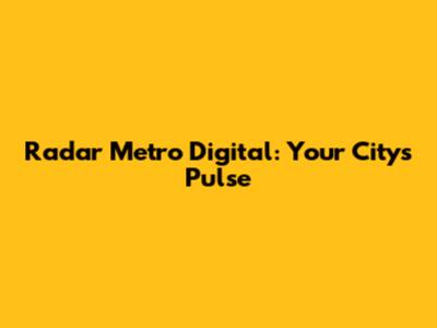 Radar Metro Digital: Your City's Pulse