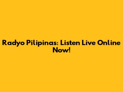 Radyo Pilipinas: Listen Live Online Now!
