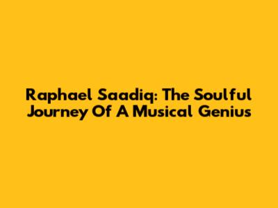 Raphael Saadiq: The Soulful Journey Of A Musical Genius
