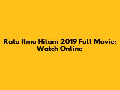 Ratu Ilmu Hitam 2019 Full Movie: Watch Online