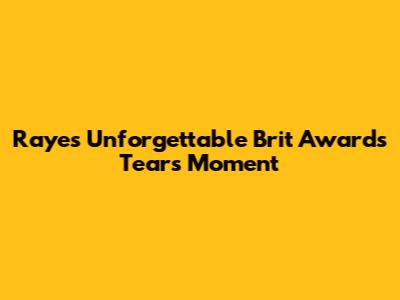 Raye's Unforgettable Brit Awards Tears Moment