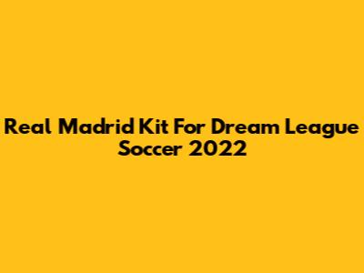 Real Madrid Kit For Dream League Soccer 2022