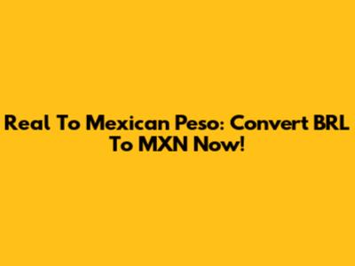 Real To Mexican Peso: Convert BRL To MXN Now!