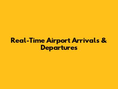 Real-Time Airport Arrivals & Departures