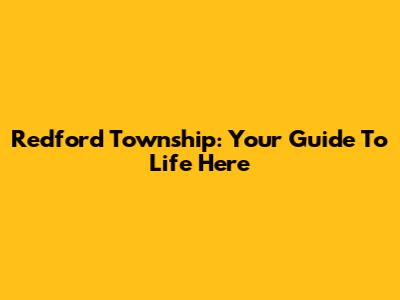 Redford Township: Your Guide To Life Here
