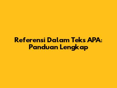 Referensi Dalam Teks APA: Panduan Lengkap