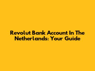 Revolut Bank Account In The Netherlands: Your Guide