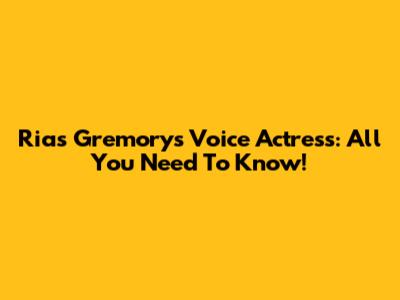 Rias Gremory's Voice Actress: All You Need To Know!