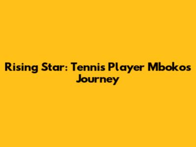 Rising Star: Tennis Player Mboko's Journey