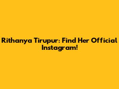 Rithanya Tirupur: Find Her Official Instagram!