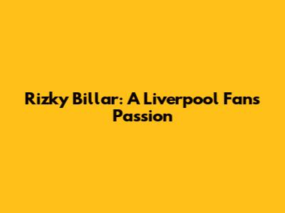 Rizky Billar: A Liverpool Fan's Passion
