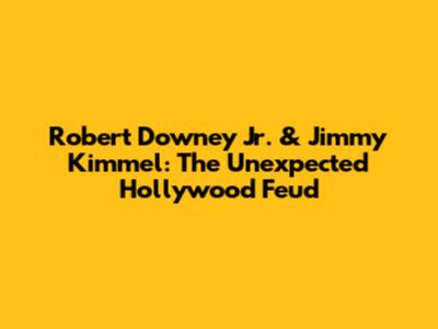 Robert Downey Jr. & Jimmy Kimmel: The Unexpected Hollywood Feud