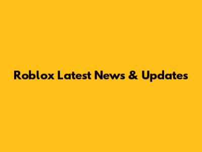 Roblox Latest News & Updates