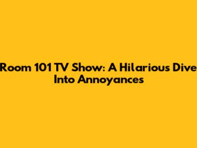 Room 101 TV Show: A Hilarious Dive Into Annoyances