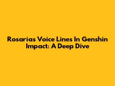 Rosaria's Voice Lines In Genshin Impact: A Deep Dive
