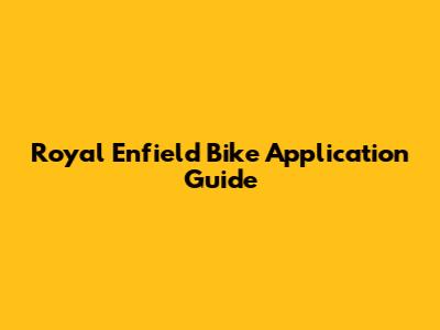 Royal Enfield Bike Application Guide