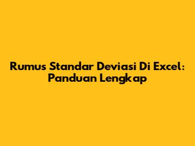 Rumus Standar Deviasi Di Excel: Panduan Lengkap