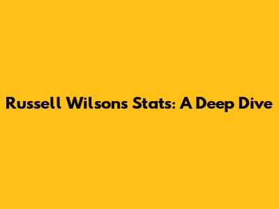 Russell Wilson's Stats: A Deep Dive