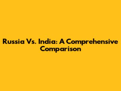 Russia Vs. India: A Comprehensive Comparison