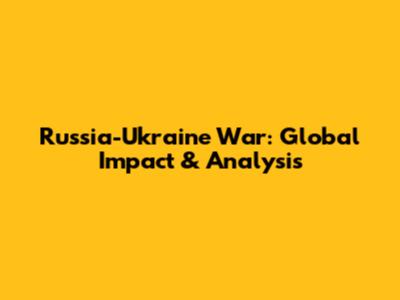 Russia-Ukraine War: Global Impact & Analysis