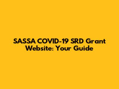 SASSA COVID-19 SRD Grant Website: Your Guide