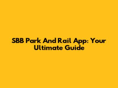 SBB Park And Rail App: Your Ultimate Guide