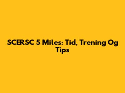 SCERSC 5 Miles: Tid, Trening Og Tips