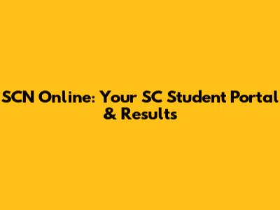SCN Online: Your SC Student Portal & Results