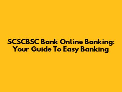 SCSCBSC Bank Online Banking: Your Guide To Easy Banking