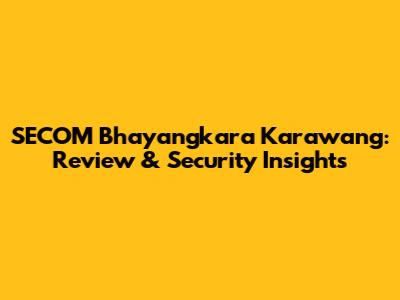 SECOM Bhayangkara Karawang: Review & Security Insights