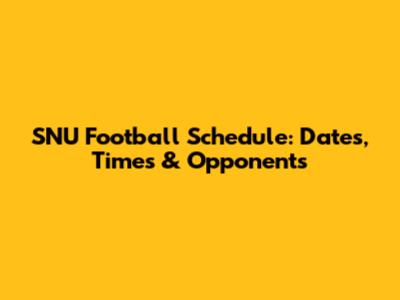 SNU Football Schedule: Dates, Times & Opponents