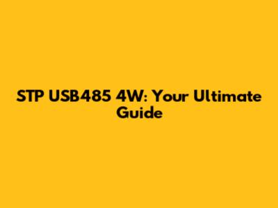 STP USB485 4W: Your Ultimate Guide