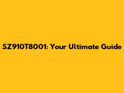 SZ910T8001: Your Ultimate Guide