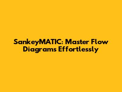 SankeyMATIC: Master Flow Diagrams Effortlessly