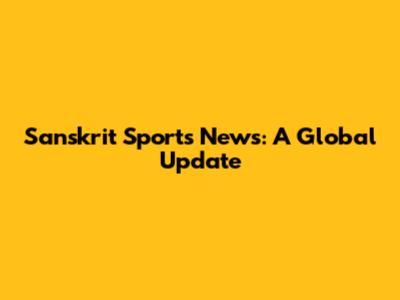 Sanskrit Sports News: A Global Update