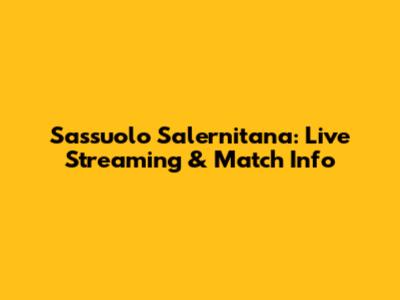 Sassuolo Salernitana: Live Streaming & Match Info