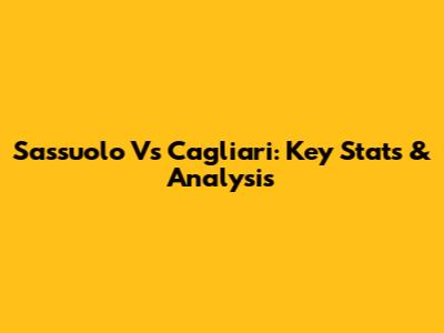 Sassuolo Vs Cagliari: Key Stats & Analysis
