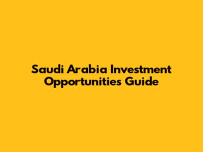 Saudi Arabia Investment Opportunities Guide
