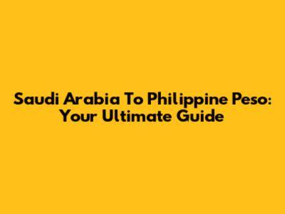 Saudi Arabia To Philippine Peso: Your Ultimate Guide