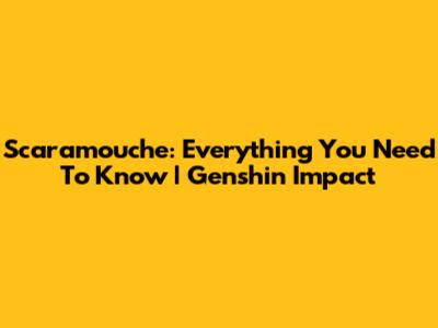 Scaramouche: Everything You Need To Know | Genshin Impact