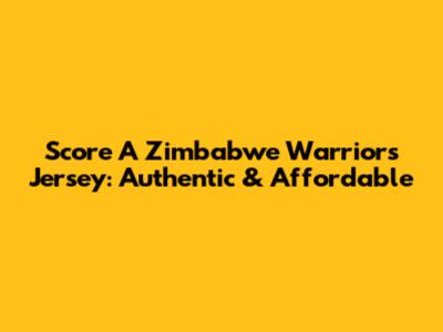 Score A Zimbabwe Warriors Jersey: Authentic & Affordable